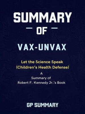 cover image of Summary of Vax-Unvax by Robert F. Kennedy Jr.--Let the Science Speak (Children's Health Defense)